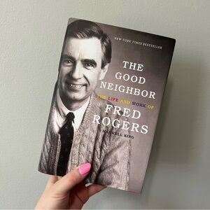 The Good Neighbor The Life and Work of Fred Rogers Hardcover Book - Maxwell King